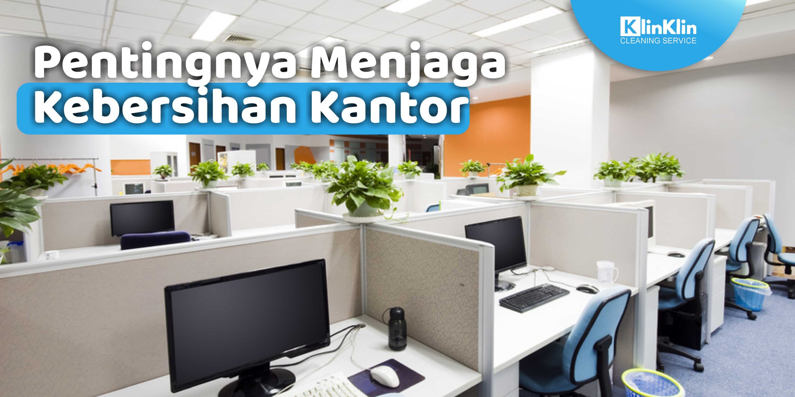 Pentingnya Menjaga Kebersihan Kantor Klinklin