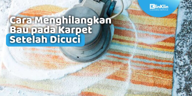 Cara Menghilangkan Bau Pada Karpet Setelah Dicuci