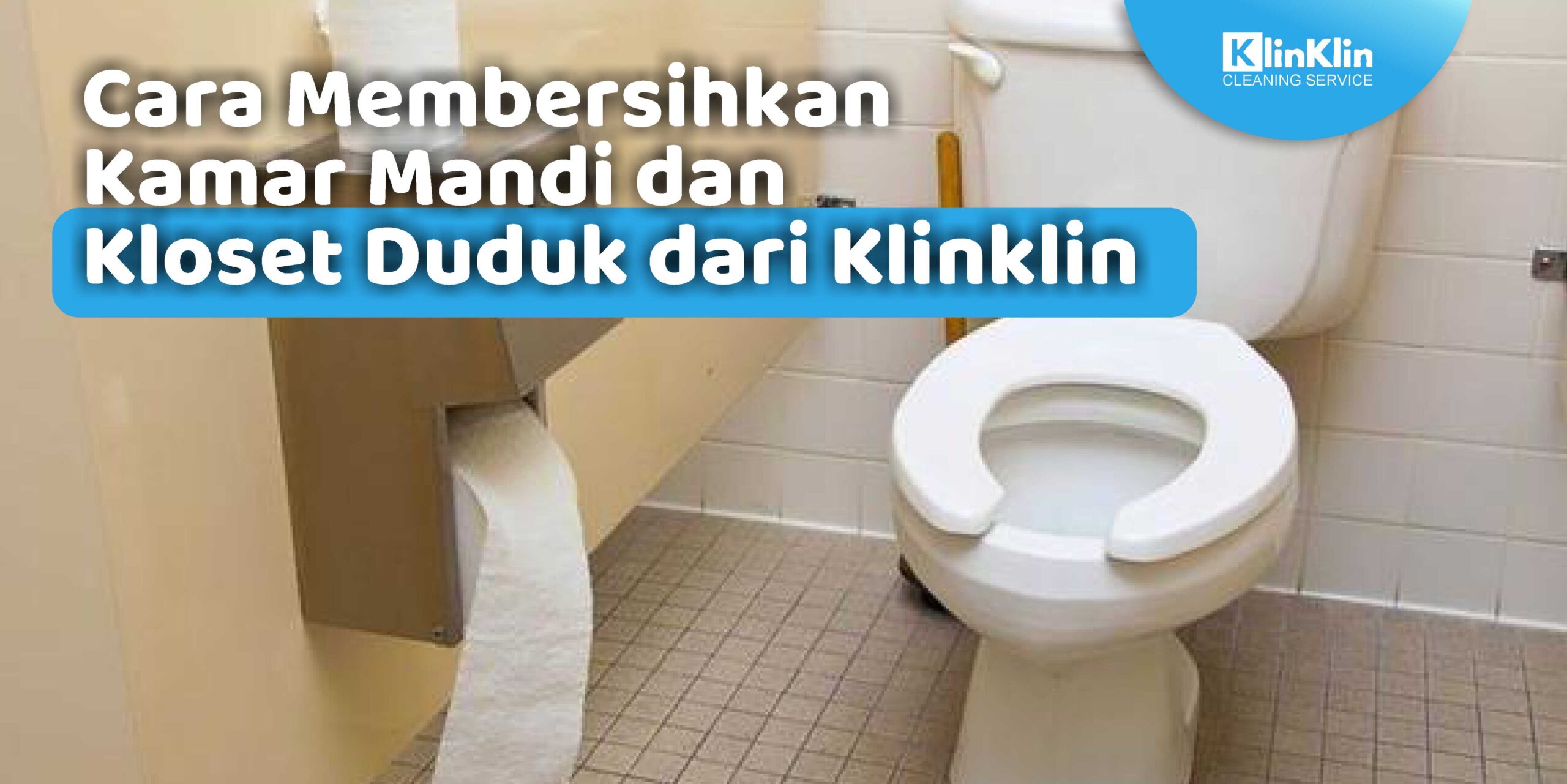 Cara Membersihkan Kamar Mandi Dan Kloset Duduk Dari Klinklin Klinklin