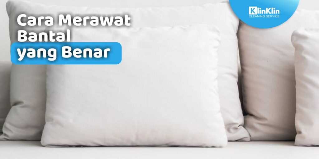 Cara Merawat Bantal yang Benar