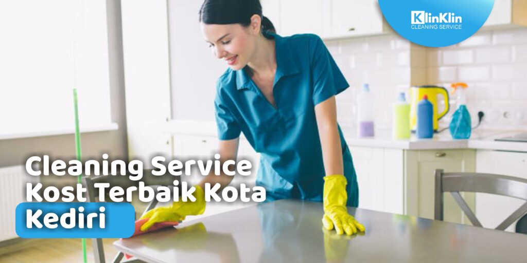 Cleaning Service Kost Terbaik Kota Kediri