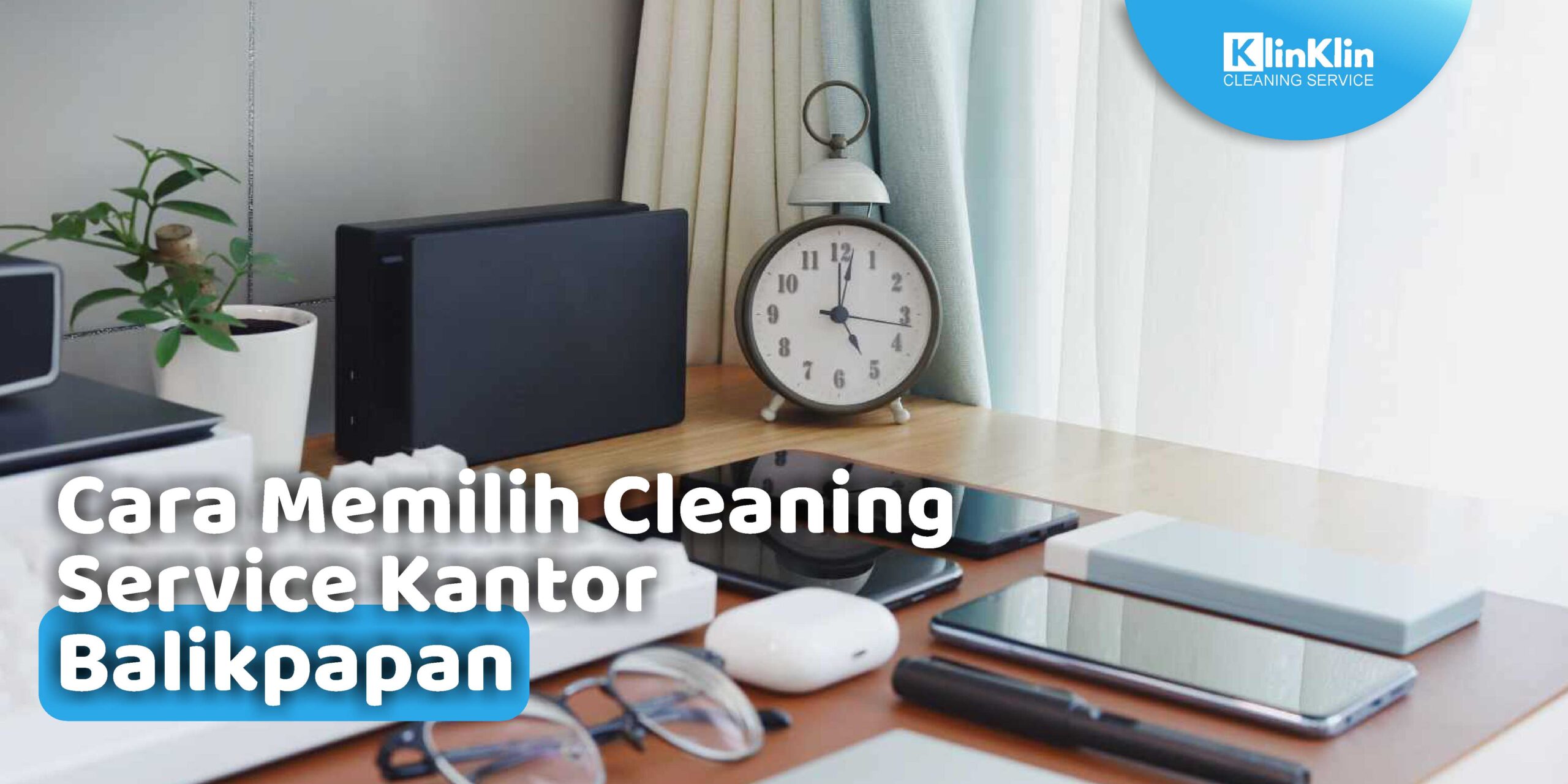 Cara Memilih Cleaning Service Kantor Balikpapan