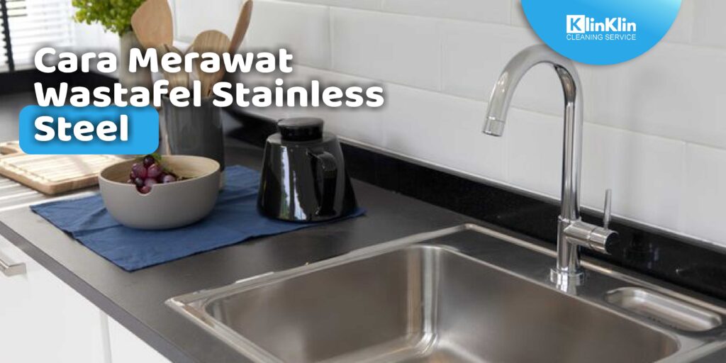 Cara Merawat Wastafel Stainless Steel