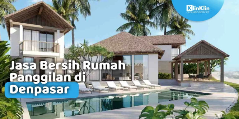 Jasa Bersih Rumah Panggilan di Denpasar