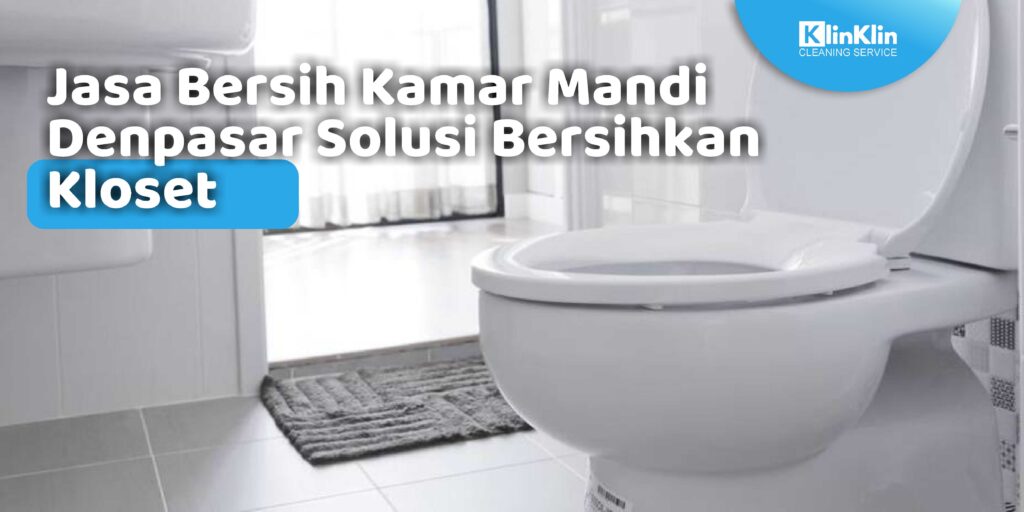 Jasa Bersih Kamar Mandi Denpasar