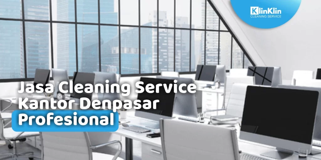 Cleaning Service Kantor di Denpasar