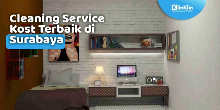 Cleaning Service Kost Terbaik di Surabaya