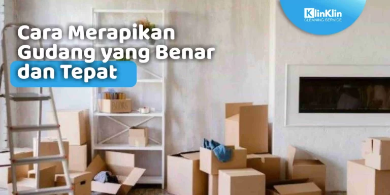 Cara Merapikan Gudang yang Benar