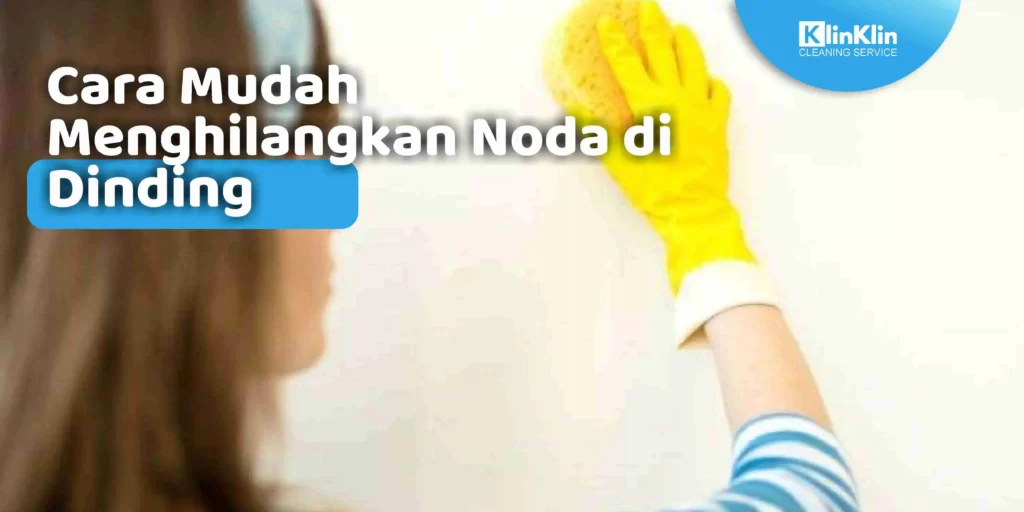 Cara Mudah Menghilangkan Noda di Dinding