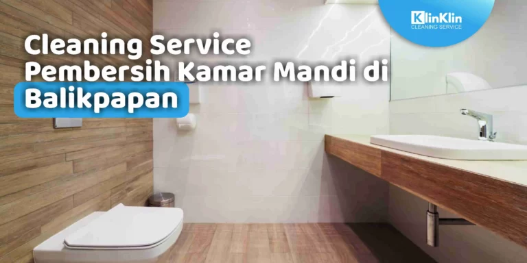 Cleaning Service Pembersih Kamar Mandi di Balikpapan