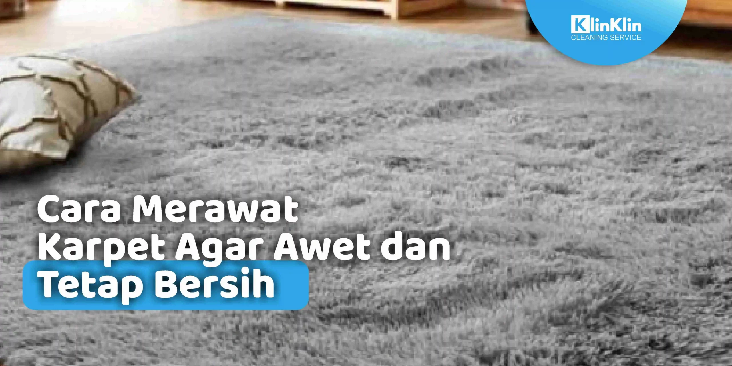 Cara Merawat Karpet Agar Awet dan Tetap Bersih