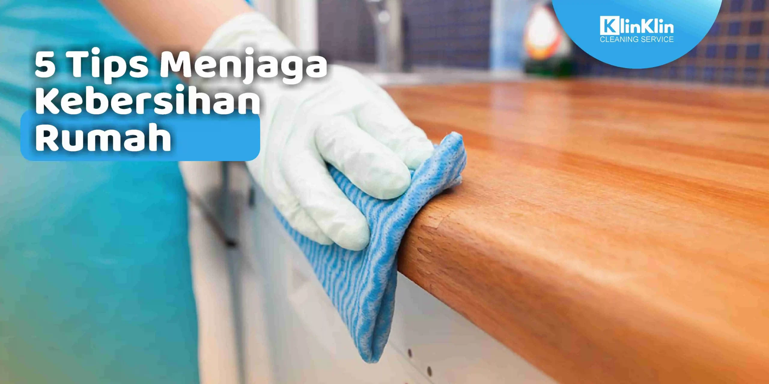 5 Tips Menjaga Kebersihan Rumah