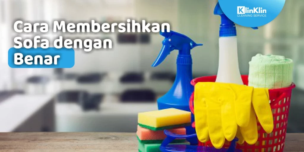 Cara Membersihkan Sofa dengan Benar