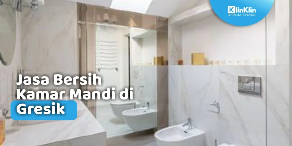 Jasa Bersih Kamar Mandi di Gresik