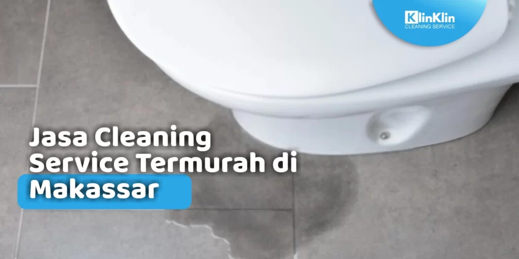 Jasa Cleaning Service Termurah di Makassar