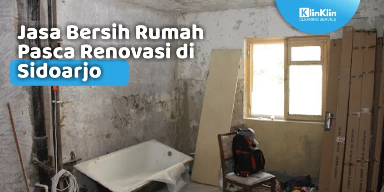 Jasa Bersih Rumah Pasca Renovasi di Sidoarjo