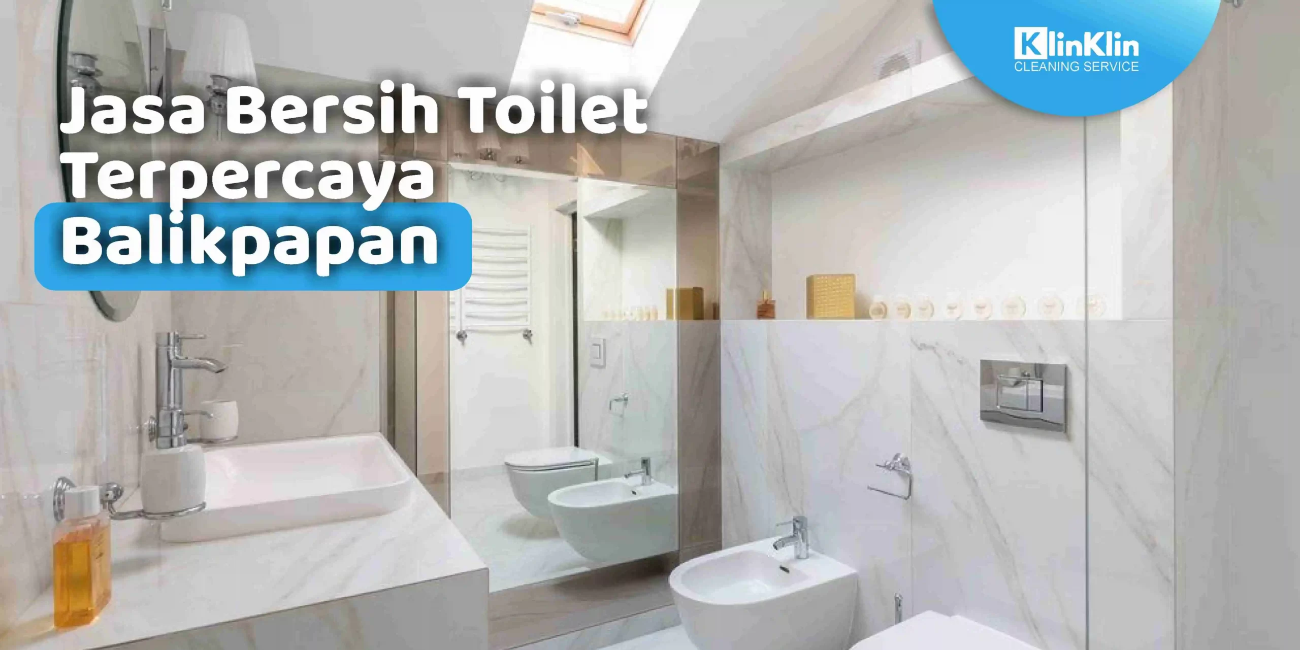 Jasa Bersih Toilet Terpercaya Balikpapan