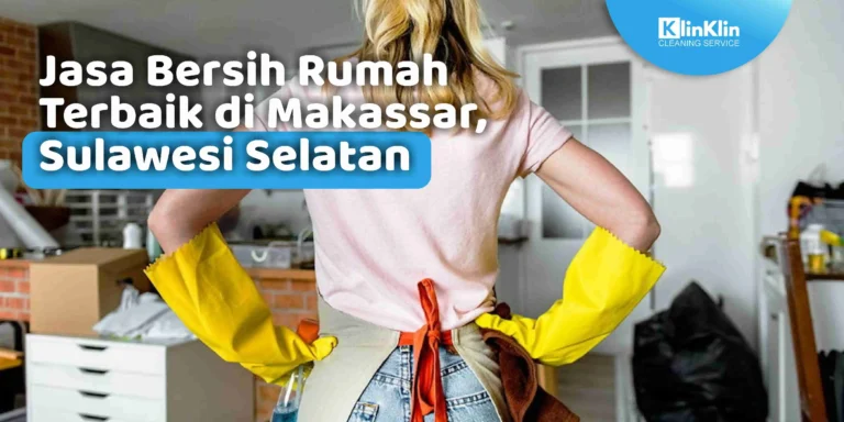 Jasa Bersih Rumah Terbaik di Makassar