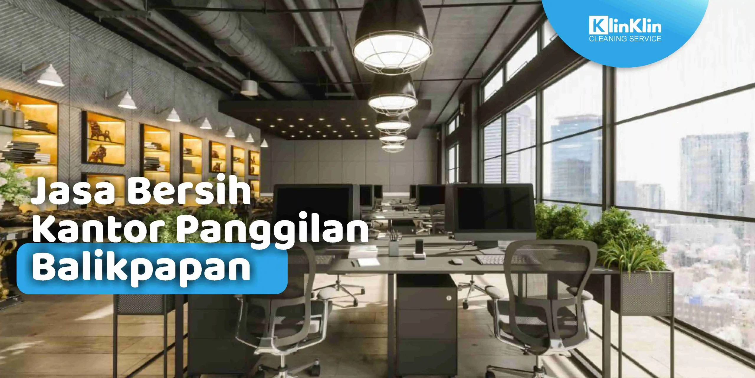 Jasa Bersih Kantor Panggilan Balikpapan