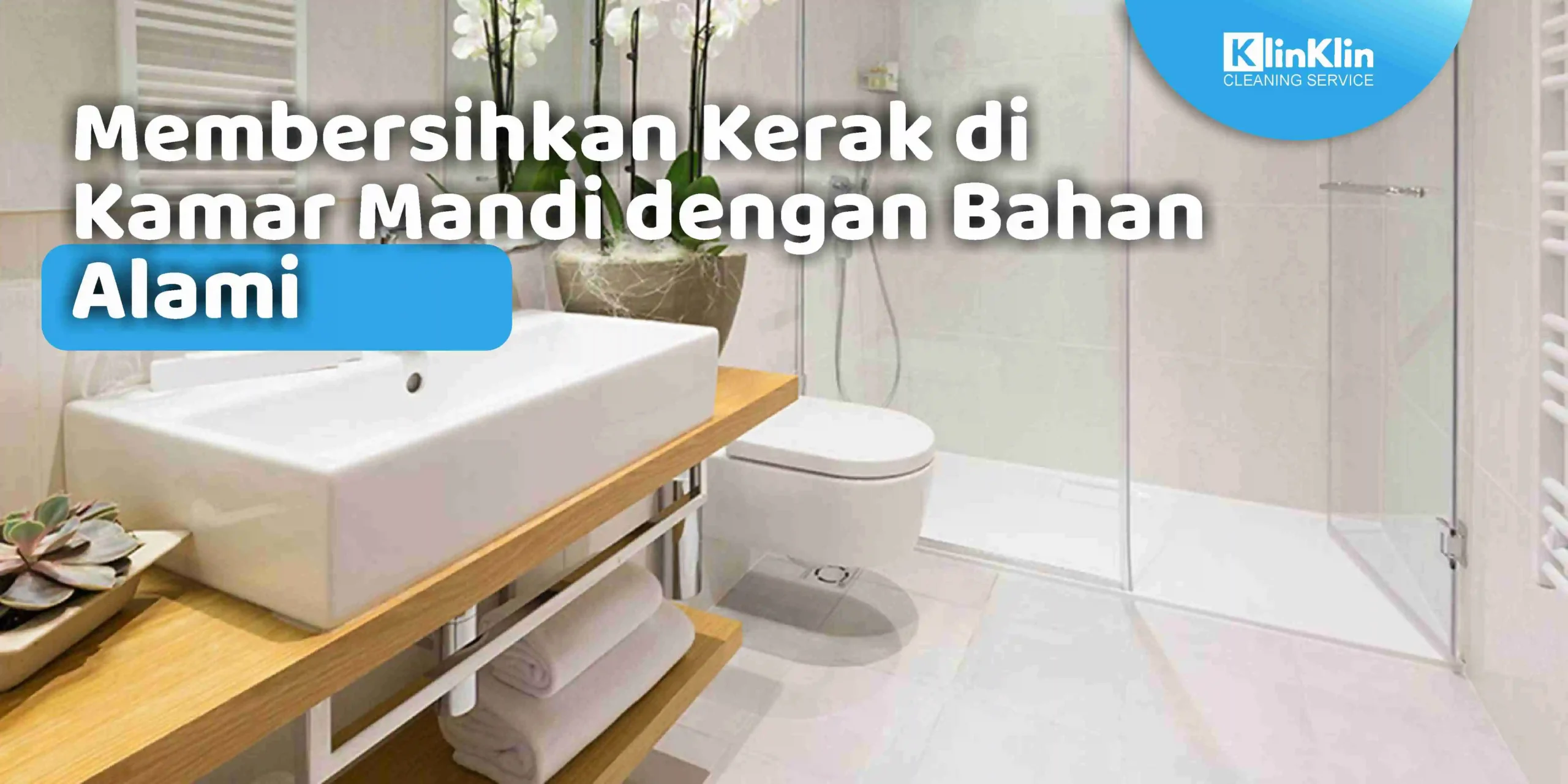 Membersihkan Kerak di Kamar Mandi dengan Bahan Alami