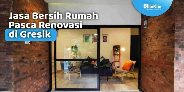 Jasa Bersih Rumah Pasca Renovasi di Gresik