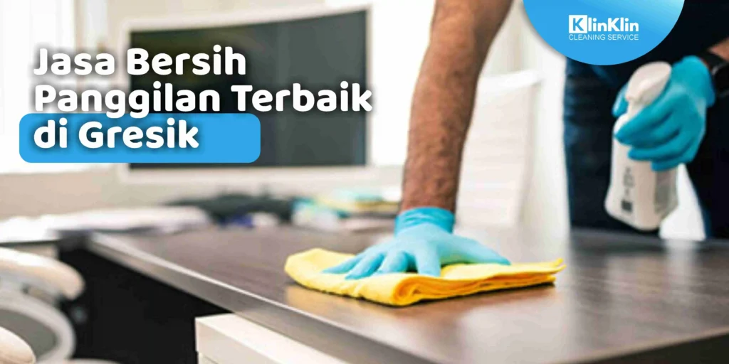 Jasa Bersih Panggilan di Gresik