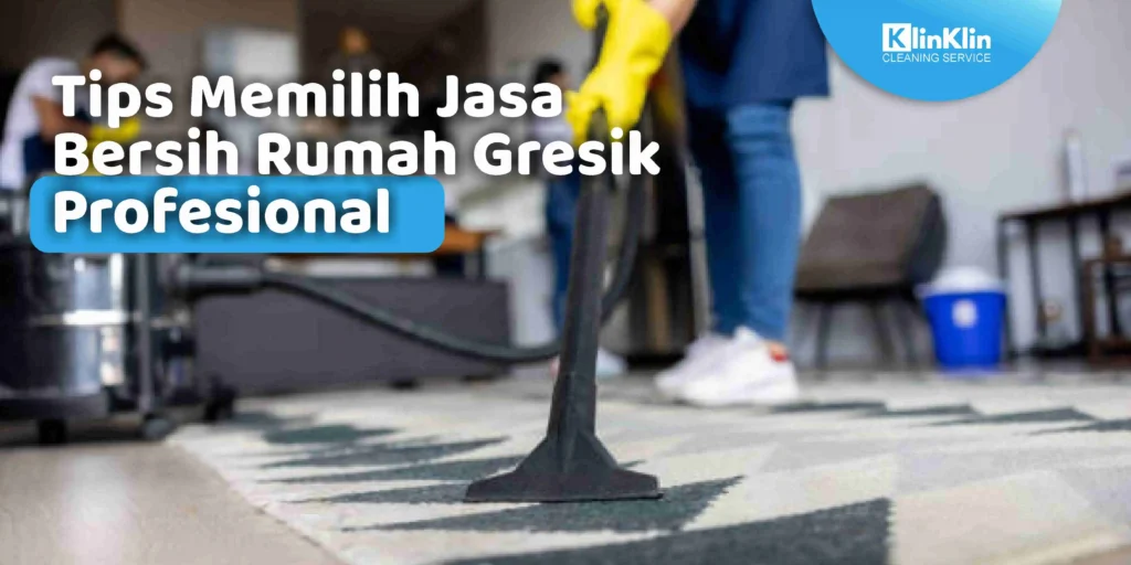 Jasa Bersih Rumah Terbaik Gresik