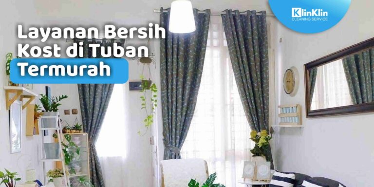 Layanan Bersih Kost di Tuban