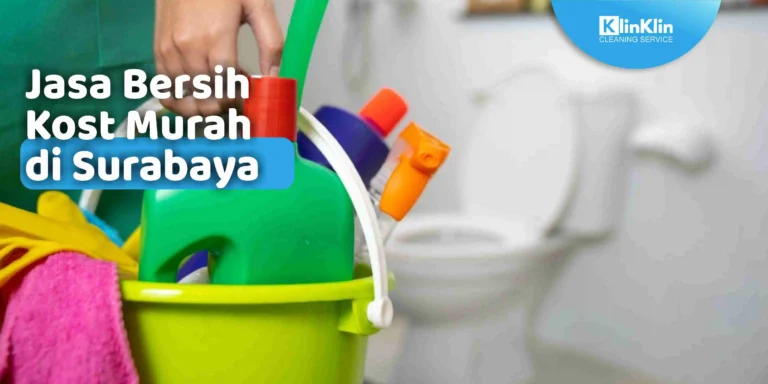 Jasa Bersih Kost Murah di Surabaya