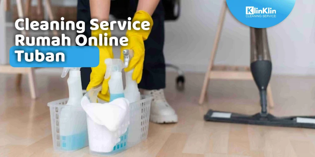 Cleaning Service Rumah Online Tuban